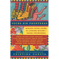 Voces Sin Fronteras / Voices Without Frontiers: Antologia Vintage Espanol de Literatura Mexicana Y Chicana Contemporánea