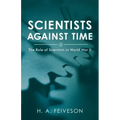 Scientists Against Time: The Role of Scientists in World War Ii