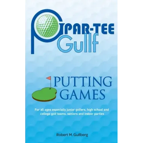 Par-Tee Gullf Putting Games: For all ages especially junior golfers, high school and college golf team, seniors and indoor parties