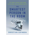 The Smartest Person in the Room: The Root Cause and New Solution for Cybersecurity