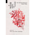 A Voice Full of Cities: The Collected Essays of Robert Kelly