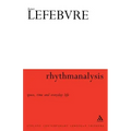 Rhythmanalysis: Space, Time and Everyday Life