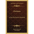 Christmas: A Story by Eleanor Roosevelt