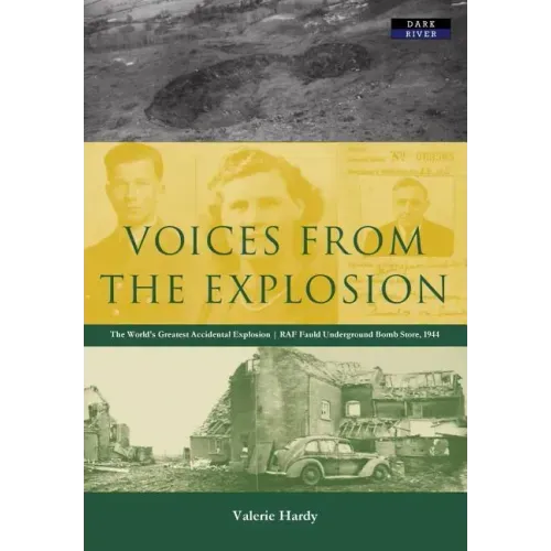 Voices from the Explosion: RAF Fauld, the World's Largest Accidental Blast, 1944
