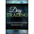 Day Trading a Beginner Trading Guide: (day Trading for Beginner, Day Trading Strategies, Daytrader, How to Trade Stocks, Penny Stock, Make Money Onlin