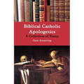 Biblical Catholic Apologetics: A Collection of Essays