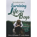 The Unofficial Guide to Surviving Life With Boys: Hilarious & Heartwarming Stories About Raising Boys From The Boymom Squad