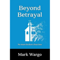 Beyond Betrayal: No More Broken Churches