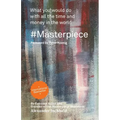 #Masterpiece - what you would do with all the time and money in the world