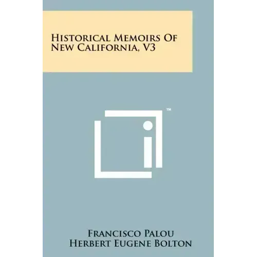 Historical Memoirs of New California, V3