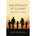 The Primacy of Loving: The Spirituality of the Heart
