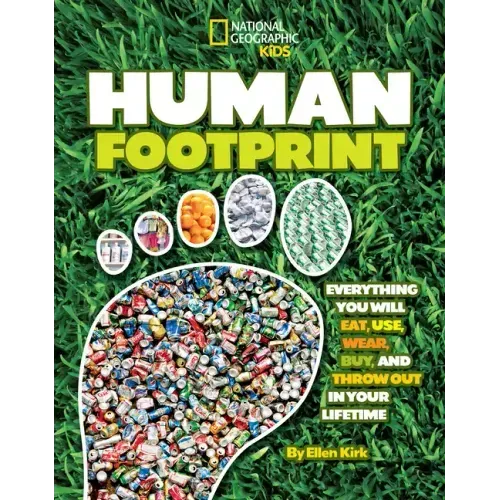 Human Footprint: Everything You Will Eat, Use, Wear, Buy, and Throw Out in Your Lifetime