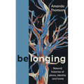 Belonging: Natural Histories of Place, Identity and Home