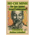The Case Against French Colonization (Translation): by Ho Chi Minh