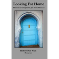 Looking For Home: Memoirs of a Sephardic Jew From Morocco