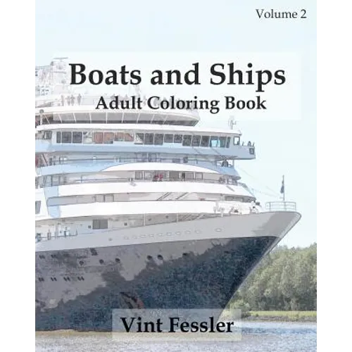 Boats & Ships: Adult Coloring Book, Volume 2: Boat and Ship Sketches for Coloring