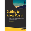 Getting to Know Vue.Js: Learn to Build Single Page Applications in Vue from Scratch