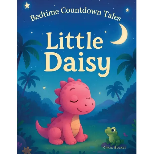Little Daisy Bedtime Story for Kids Ages 3-6 - A Gentle Sleep Countdown Picture Book (Bedtime Countdown Tales): A gentle picture book series designed