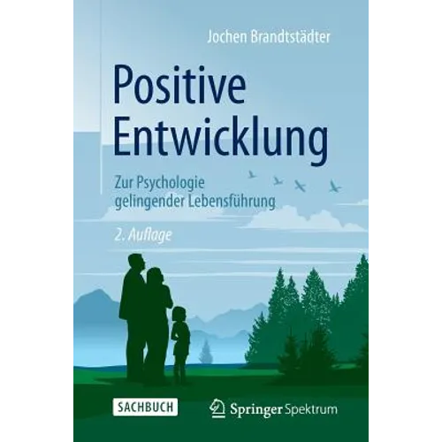 Positive Entwicklung: Zur Psychologie Gelingender Lebensführung