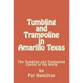 Tumbling and Trampoline in Amarillo Texas: The Tumbling and Trampoline Capital of the World