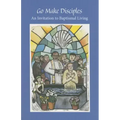 Go Make Disciples: An Invitation to Baptismal Living: A Handbook to the Catechumenate