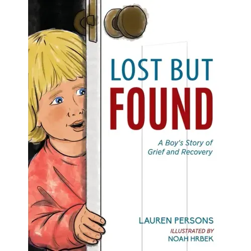 Lost But Found: A Boy's Story of Grief and Recovery