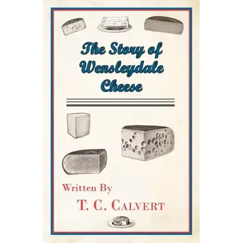 The Story of Wensleydale Cheese