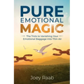 Pure Emotional Magic: The Trick to Vanishing Your Emotional Baggage into Thin Air