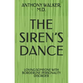 The Siren's Dance: My Marriage to a Borderline: A Case Study