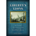 Liberty's Lions: The Catholic Revolutionaries Who Established America