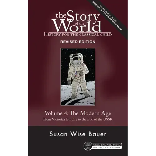 Story of the World, Vol. 4 Revised Edition: History for the Classical Child: The Modern Age