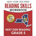 NEW YORK TEST PREP Reading Skills Workbook Next Gen Reading Grade 5: Preparation for the New York State ELA Tests