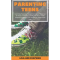 Parenting Teens: Learn How Parenting Teenagers and Young Adults Can Be Simple and Positive and Why You Should Tackle Subjects Surroundi
