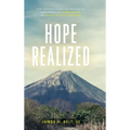 Hope Realized: How the Power of Practical and Spiritual Development Can Diminish Poverty and Expose the Lie of Hopelessness
