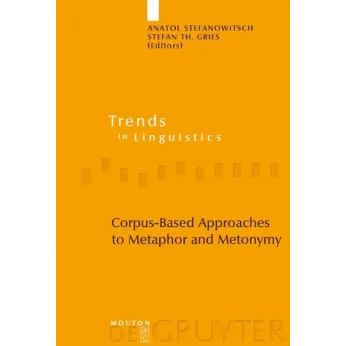 Corpus-Based Approaches to Metaphor and Metonymy