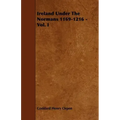 Ireland Under The Normans 1169-1216 - Vol. I
