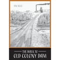 The Walk to Old Colony Dam