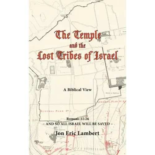 The Temple and the Lost Tribes of Israel: A Biblical View