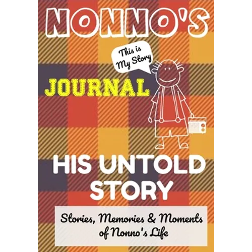 Nonno's Journal - His Untold Story: Stories, Memories and Moments of Nonno's Life: A Guided Memory Journal