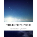 The Energy Cycle: Rethinking Gravity