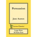 Persuasion (Cactus Classics Large Print): 16 Point Font; Large Text; Large Type