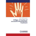 Vitiligo- A Treatise of Successful Homeopathic Treatment