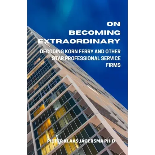 On Becoming Extraordinary: Decoding Korn Ferry and other Star Professional Service Firms