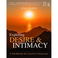 Exploring Desire and Intimacy: A Workbook for Creative Clinicians