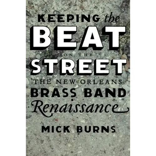 Keeping the Beat on the Street: The New Orleans Brass Band Renaissance