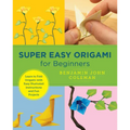 Super Easy Origami for Beginners: Learn to Fold Origami with Easy Illustrated Instructions and Fun Projects