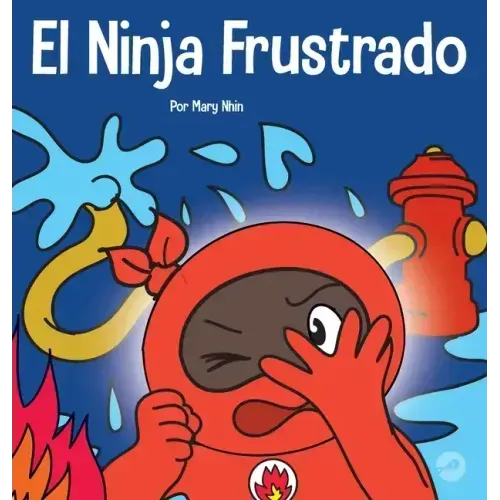 El Ninja Frustrado: Un libro infantil social y emocional sobre el manejo de las emociones fuertes