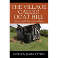 The Village Called Goat Hill: Life in a Small Village on a Small Island