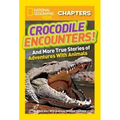 Crocodile Encounters!: And More True Stories of Adventures with Animals