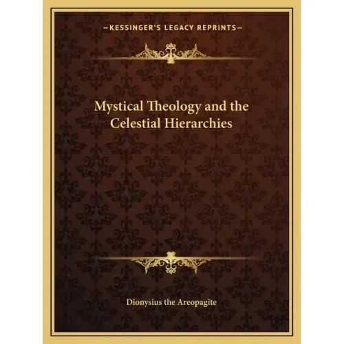 Mystical Theology and the Celestial Hierarchies